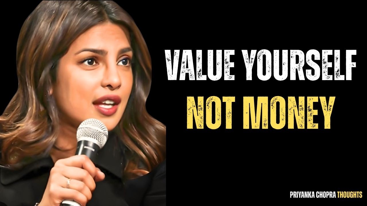 VALUE YOURSELF, NOT MONEY | Priyanka Chopra Powerful Motivational Speech #valueyourself