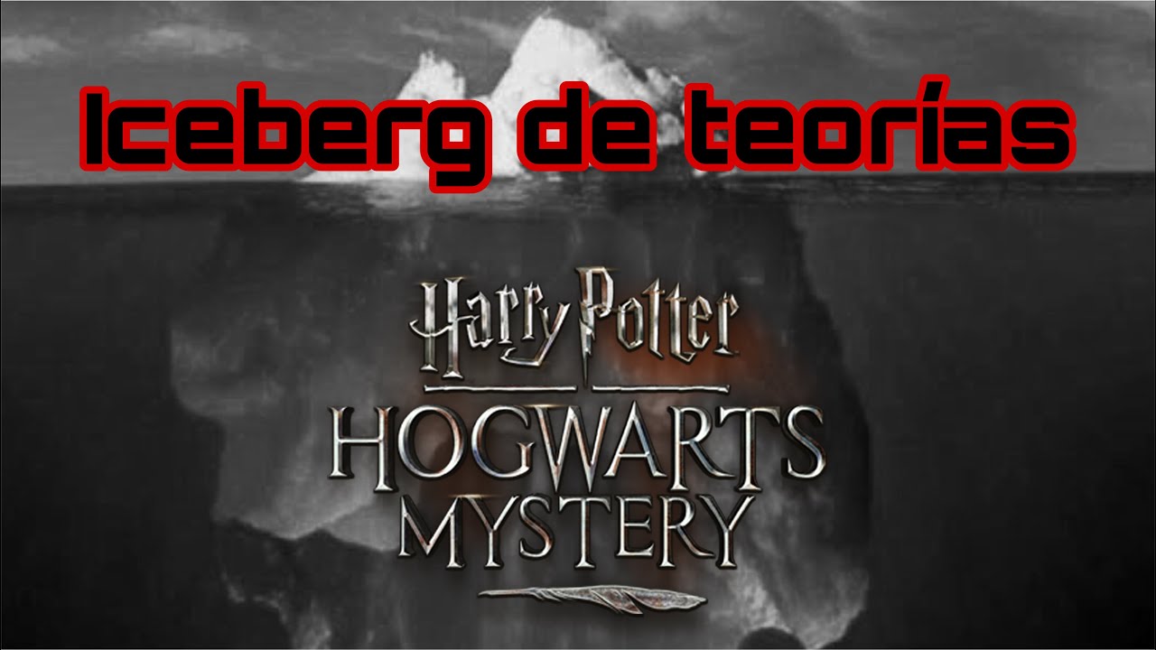 Iceberg de teorías de Hogwarts Mystery || Harry Potter Hogwarts Mystery