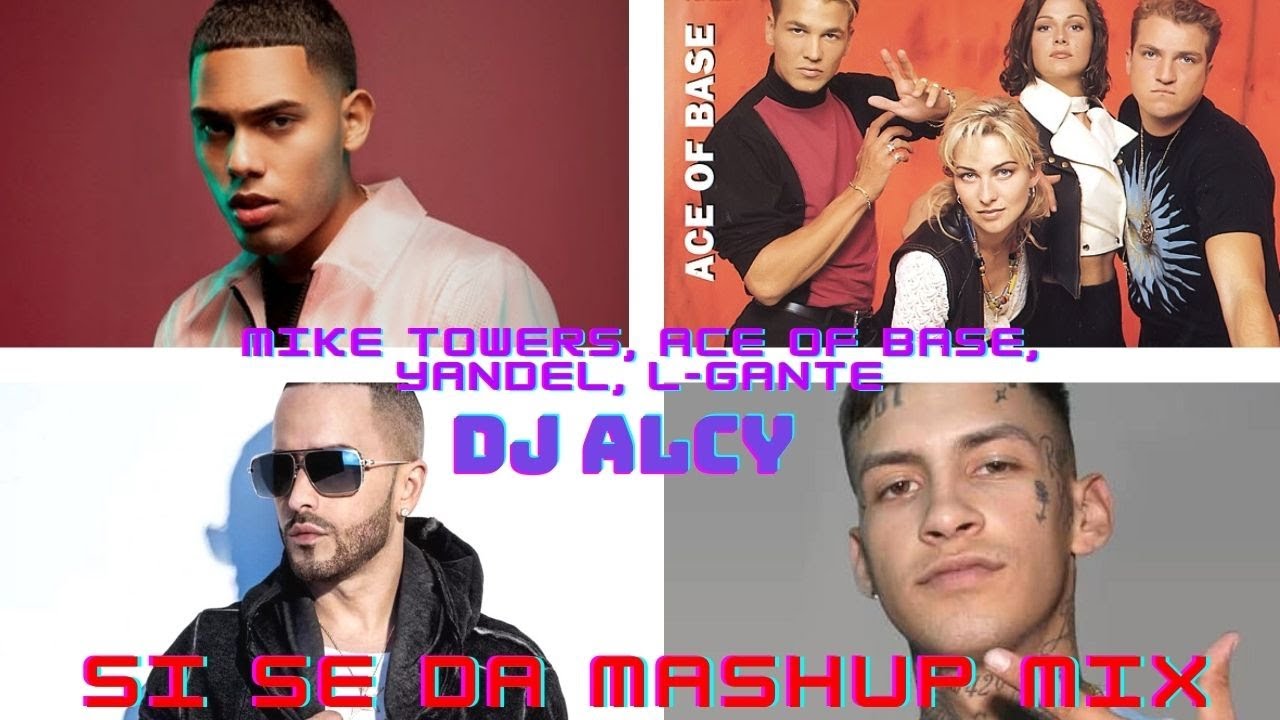 Mike Towers, Ace of Base, Yandel, L- Gante - Si Se Da (Dj Alcy Mashup Mix) (Audio Oficial)