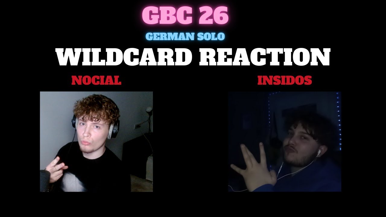 REACTION GBC 2026 WILDCARDS ft. INSIDOS (German Solo)