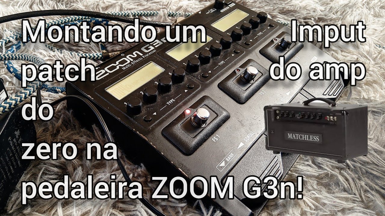 Montando um patch do zero na ZOOM G3n (imput do amp)