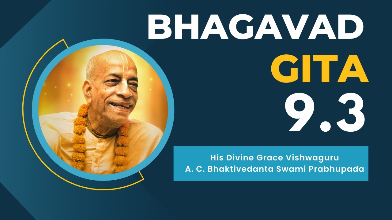 Srimad Bhagavad Gita | Vishwaguru Srila Prabhupada | Bg 9.3 | 16.03.2026