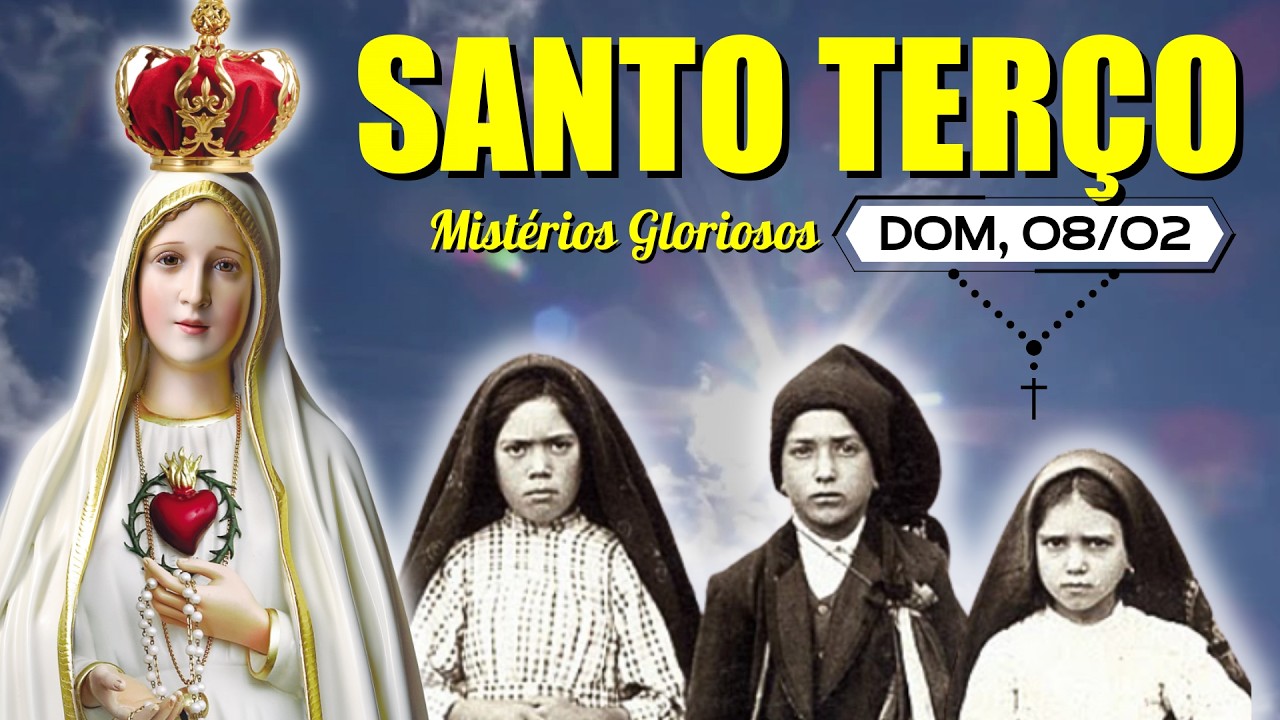 Santo Terço de hoje - DOMINGO (08/02/2026) | Mistérios Gloriosos | Terço de Fátima