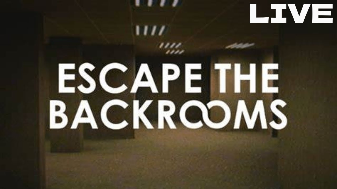 Escape the Backrooms [LIVE]