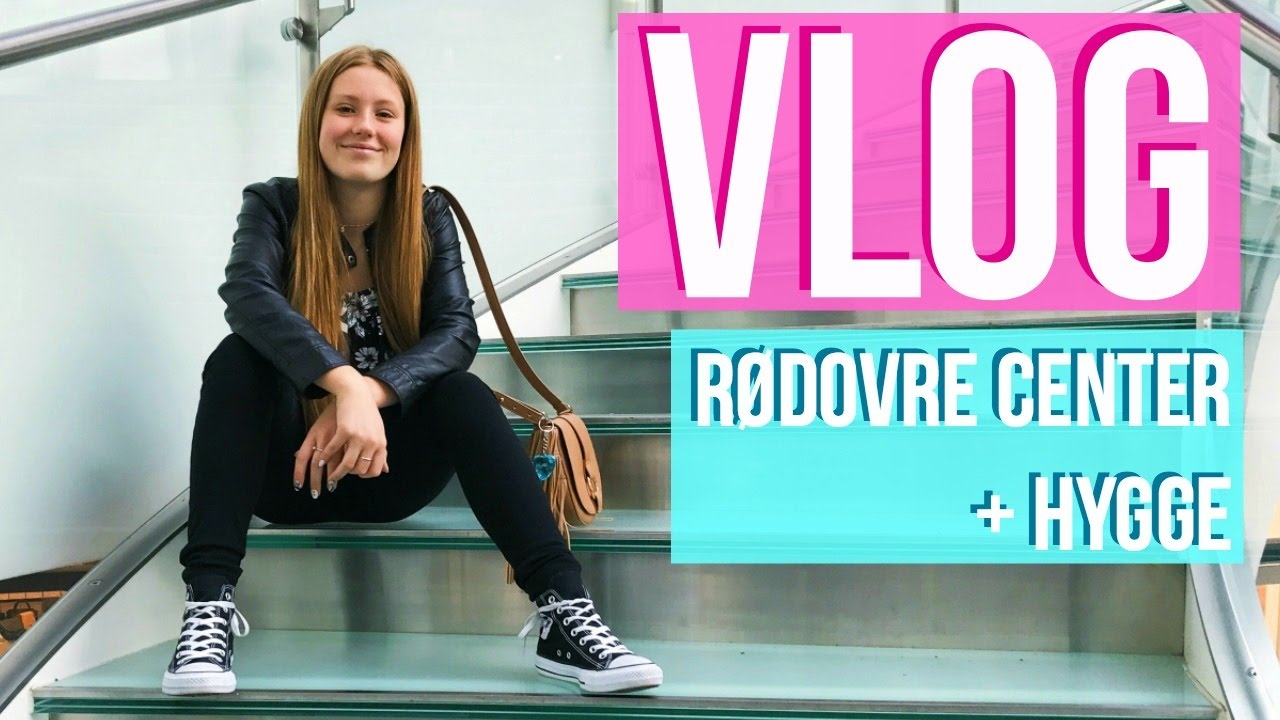 Vlog - Rødovre Center og hygge