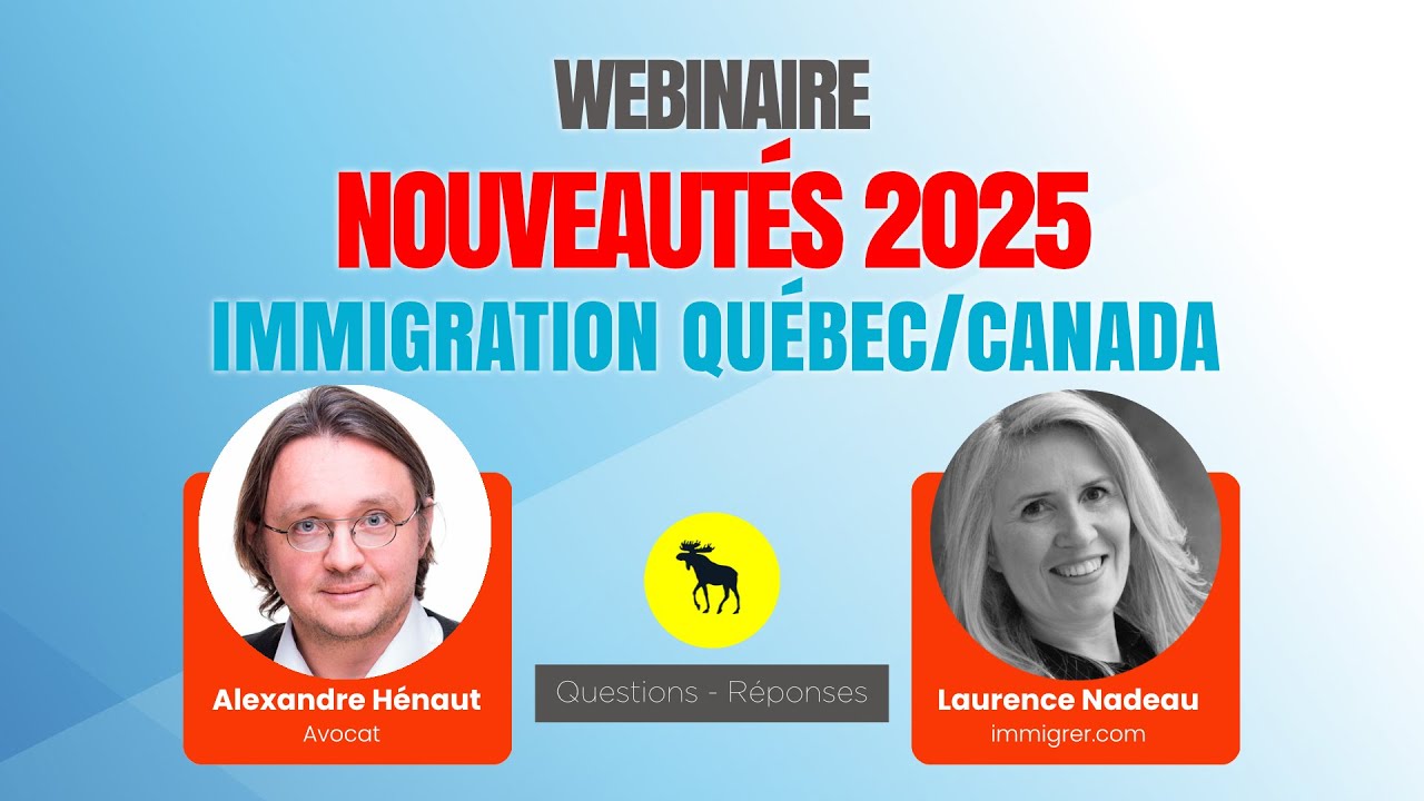 Webinaire : nouveautés immigration Québec/Canada en 2025