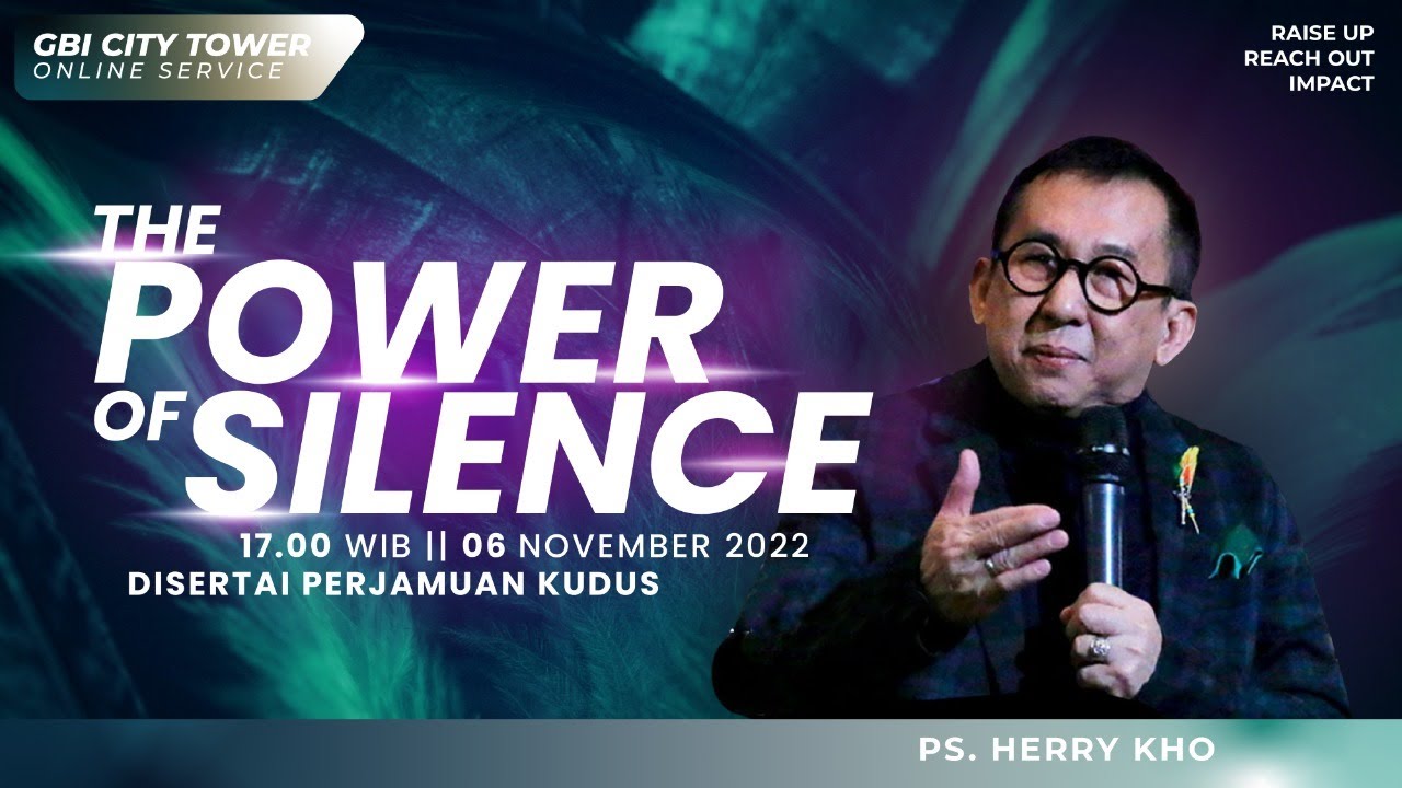 The Power of Silence - Ps. Herry Kho  [17:00]