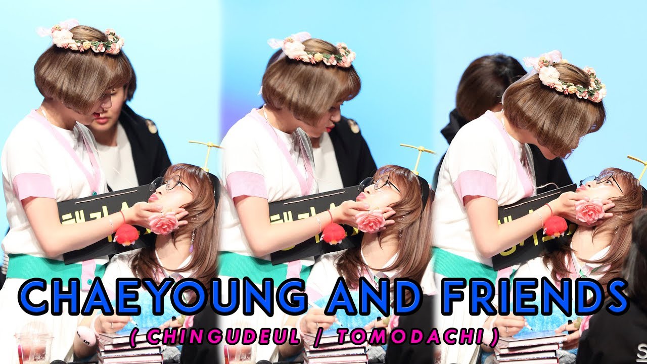 TWICE [트와이스] - CHAEYOUNG AND FRIENDS (CHINGUDEUL/TOMODACHI)