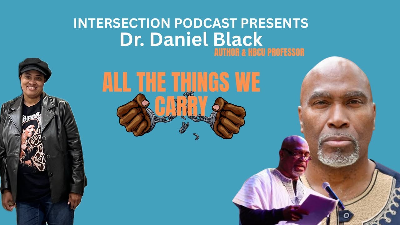 Intersection Podcast With Dr. Daniel Black: All The Things We Carry