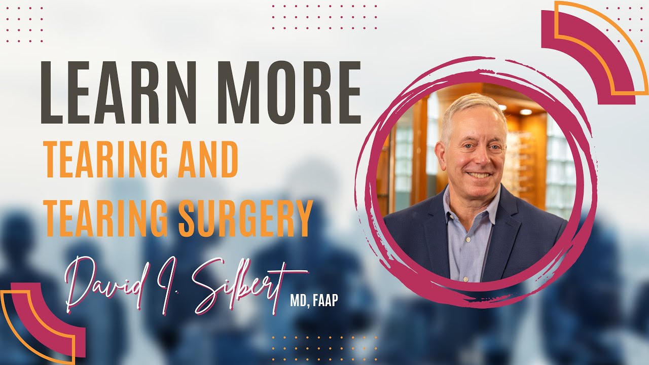 Incisionless Surgery for Tearing - David Silbert, MD, FAAP