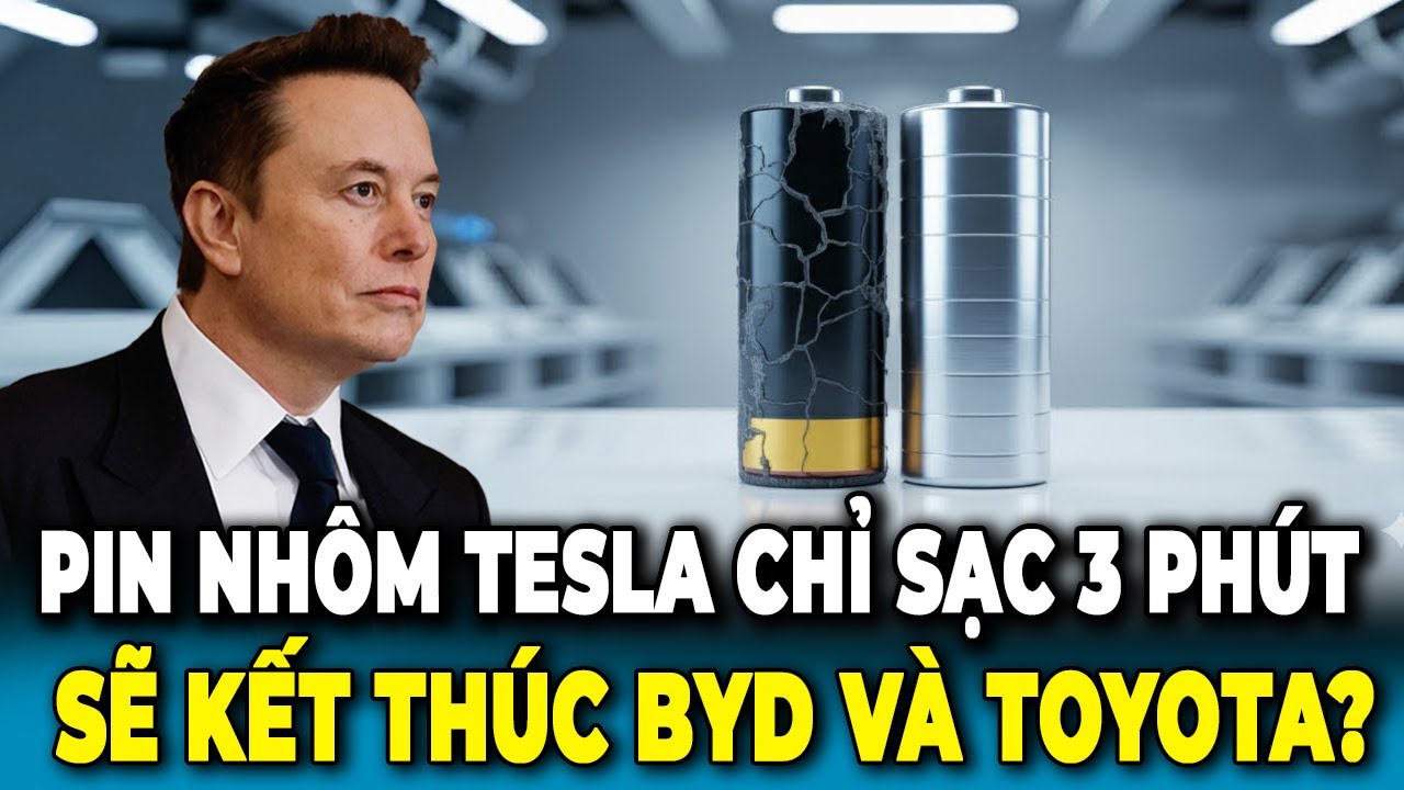 Pin Nhôm Sạc 3 Phút Của Tesla Sẽ Kết Thúc Byd Và Toyota Vào Năm 2026 Như Thế Nào?
