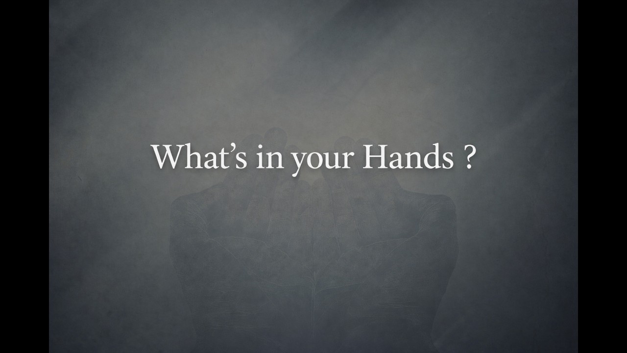What's In Your Hands ? | Sr. Pastor GB3