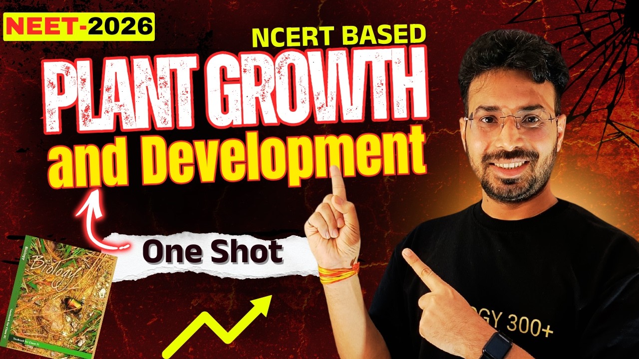Plant Growth and development Part-1| Day 3/35 | One shot Crash Course Class 11 Biology | NEET 2026
