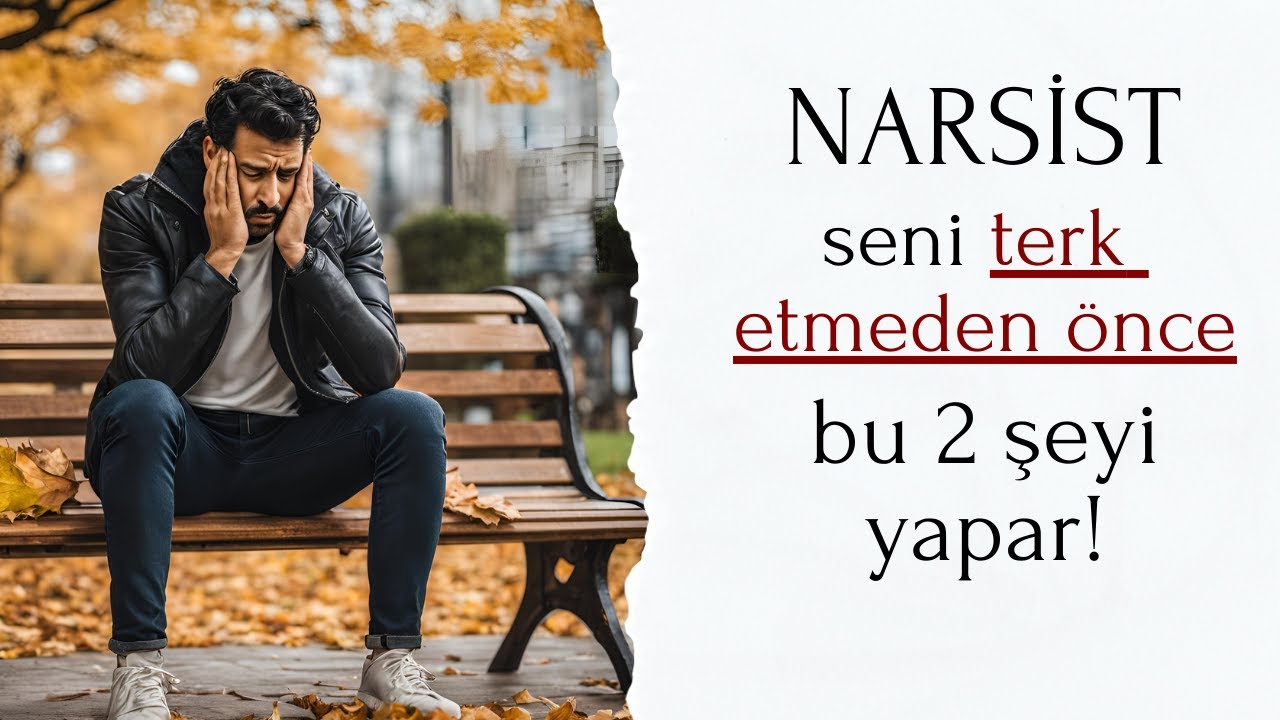 Narsist seni terk etmeden önce bu 2 şeyi yapar