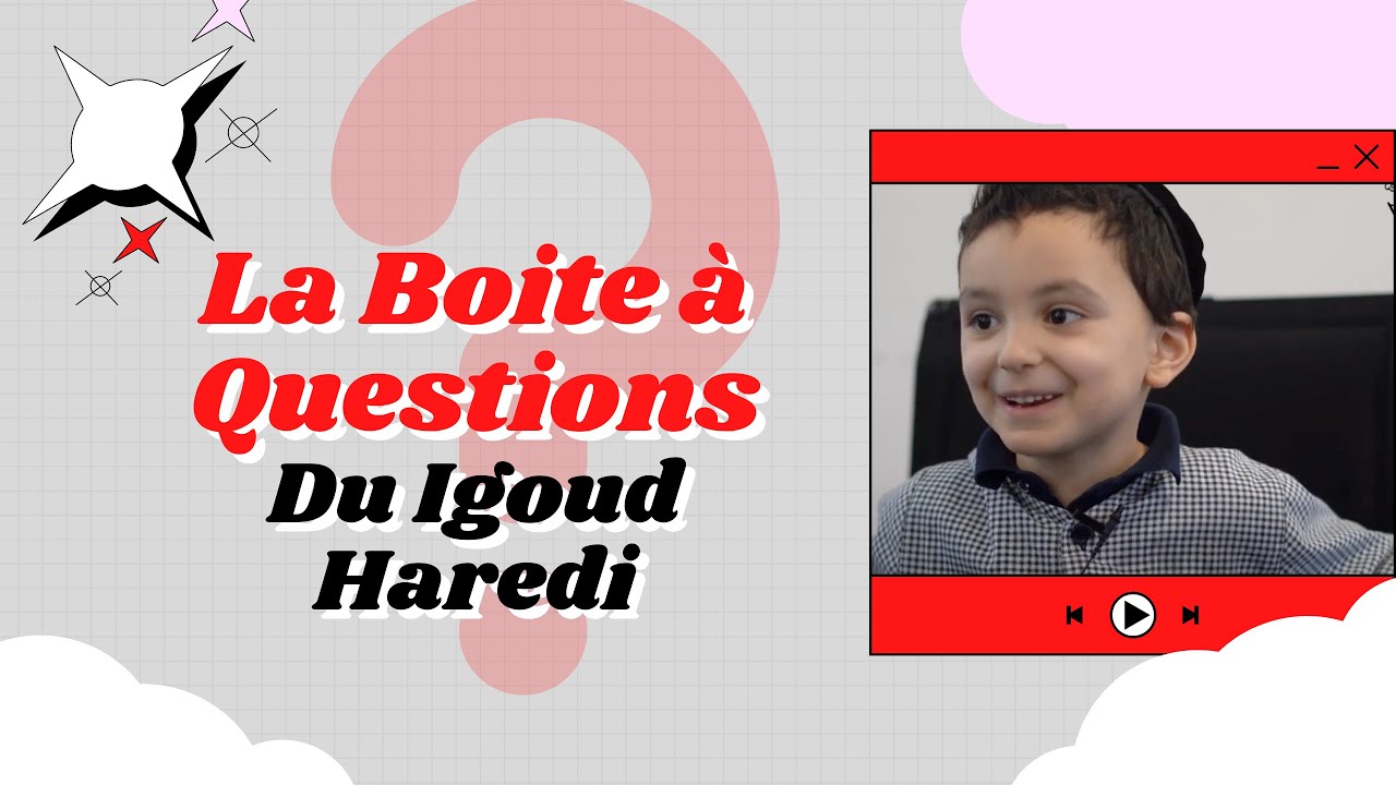 La Boite à Questions du Igoud Haredi - Campagne de soutien 2022