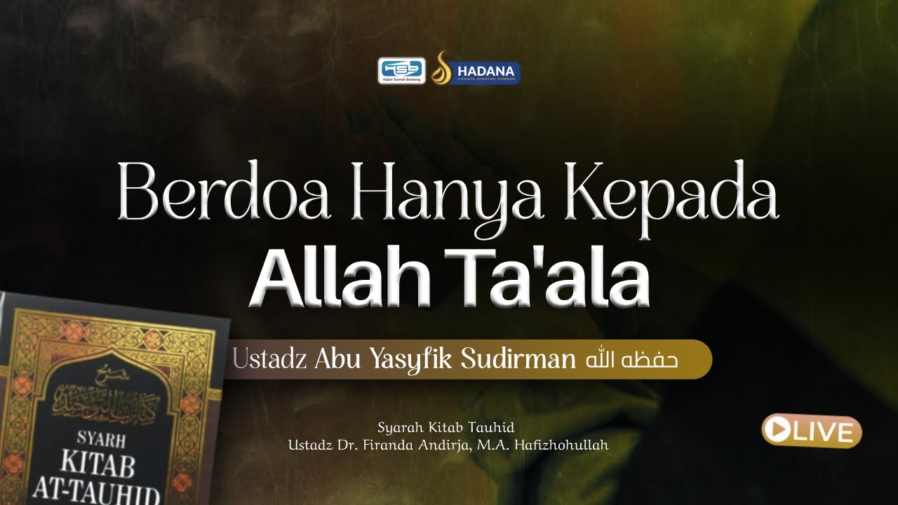 BERDOA HANYA KEPADA ALLAH - Ustadz Abu Yasyfik Sudirman, S.Ag. Hafizhohullah