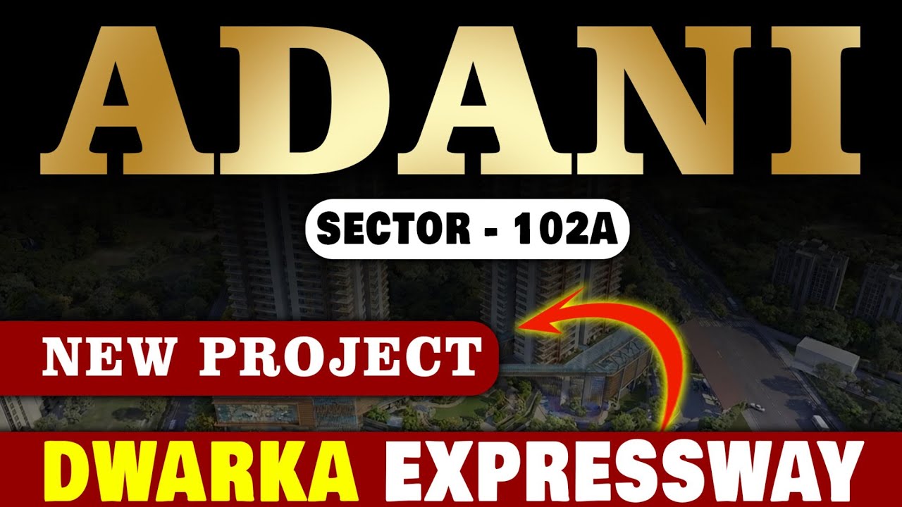 Adani New Project Sector 102 Gurgaon | Adani New Launch | Dwarka Expressway 