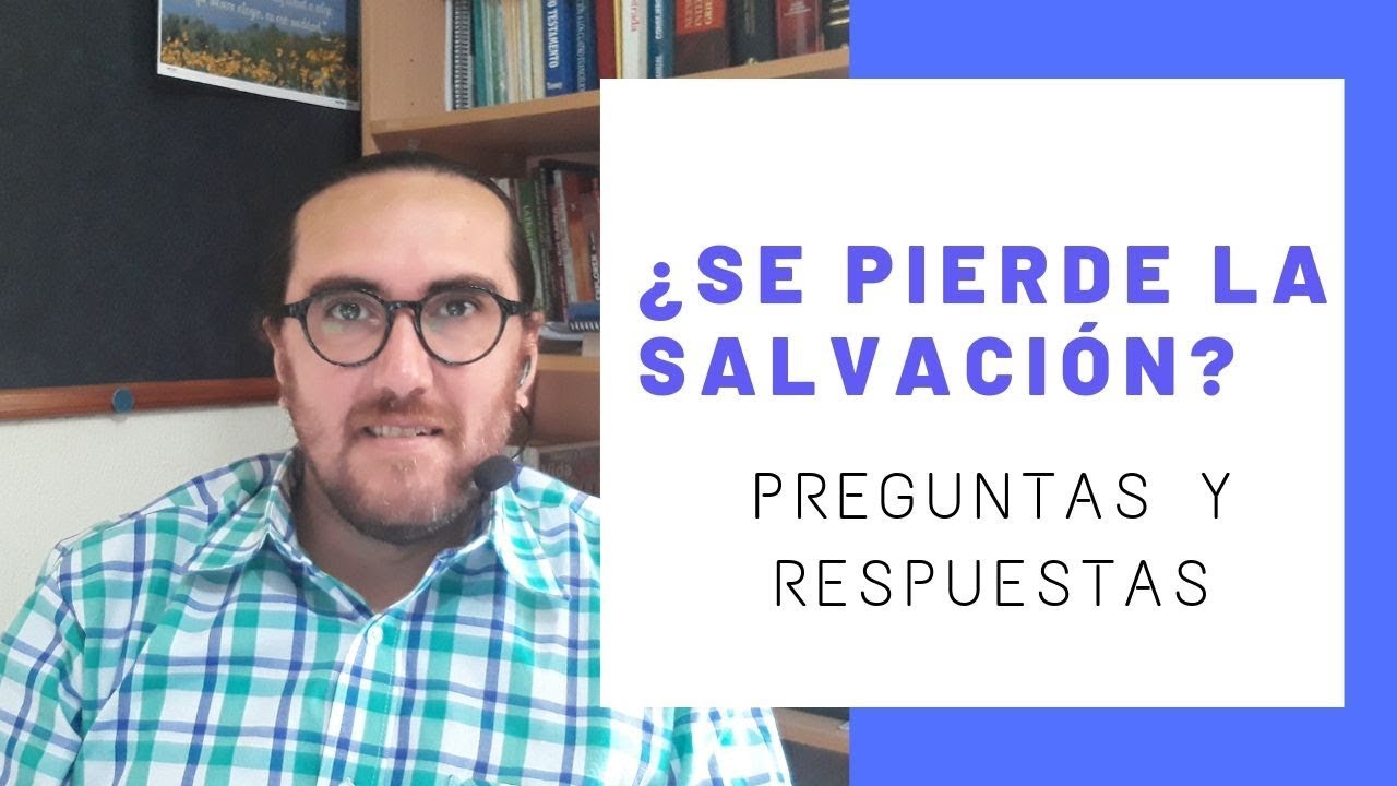 🤔¿Se pierde la SALVACIÓN? - ¿Qué significa DEPRAVACIÓN TOTAL? 🤔- Preguntas y respuestas 1