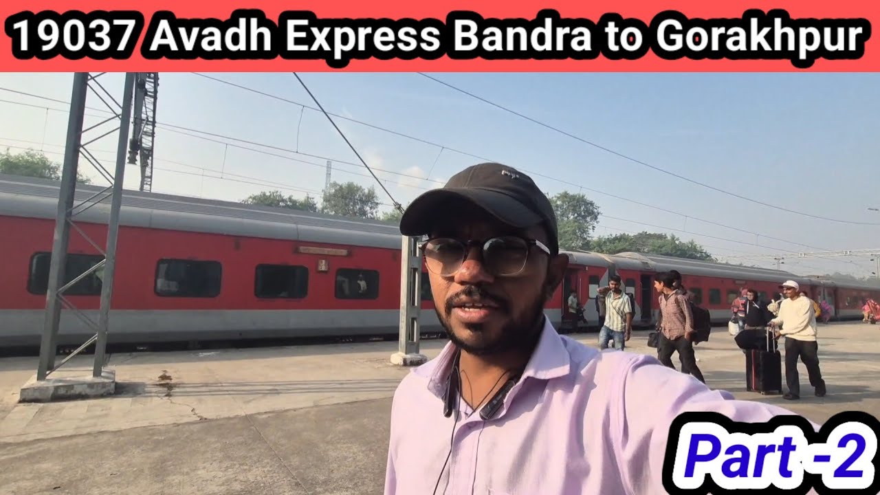 Journey in Avadh Express from Bandra to Gorakhpur | BDTS to GKP | 19037