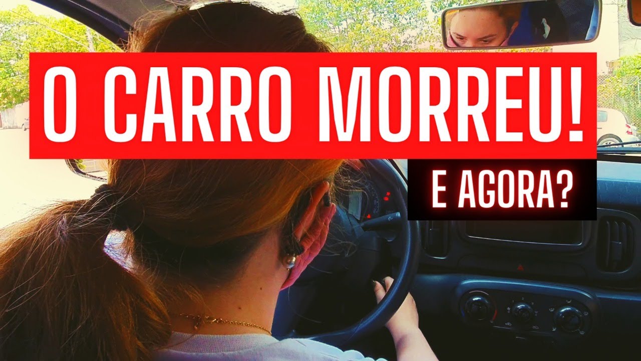 O Carro Morreu. VEJA O QUE FAZER?