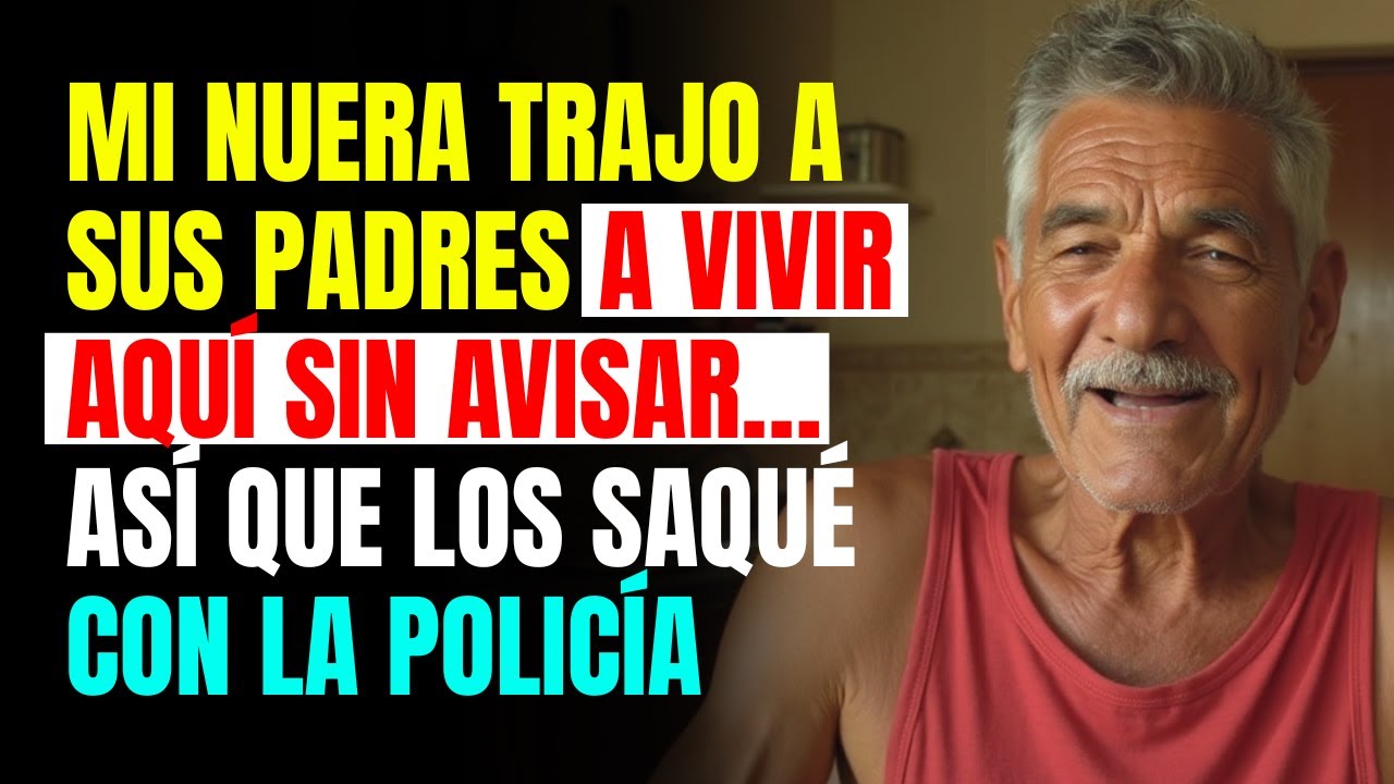 Mi Nuera Trajo a Sus Padres a Vivir Aquí Sin Avisar… Así Que Los Saqué con la Policía
