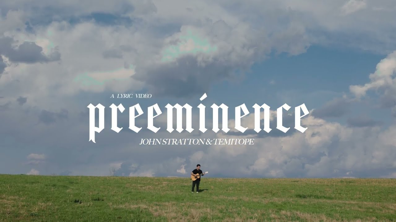 PREEMINENCE - John Stratton & TEMITOPE | Official Lyric Video