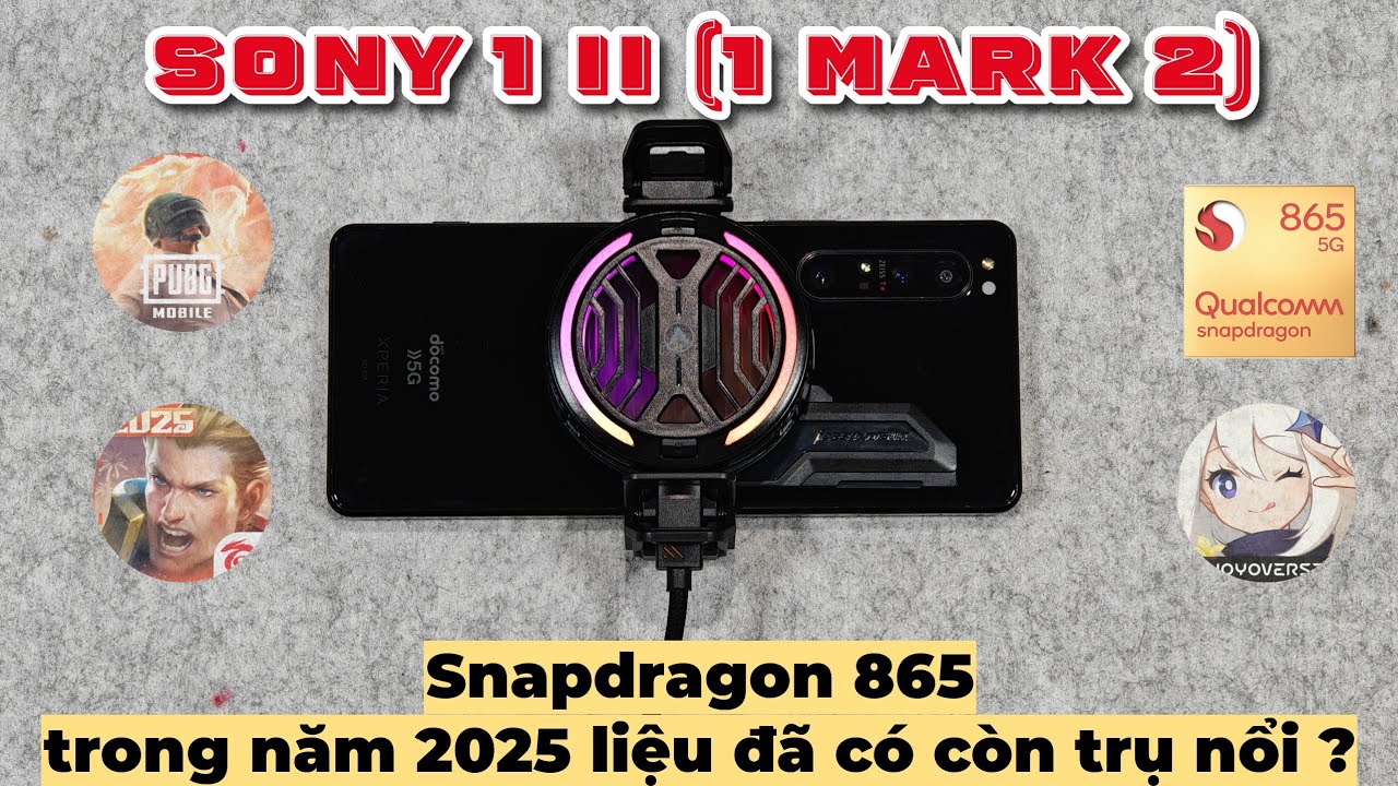 Test Game Sony 1 Mark 2 - Snapdragon 865 còn có thể trụ sân trong năm 2025 ?