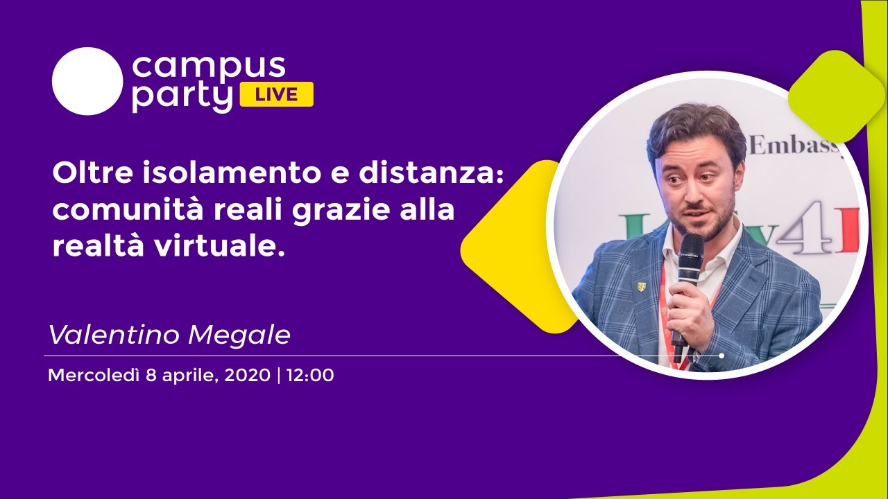 Campus Party LIVE - Episodio 2: Valentino Megale, Oltre isolamento e distanza
