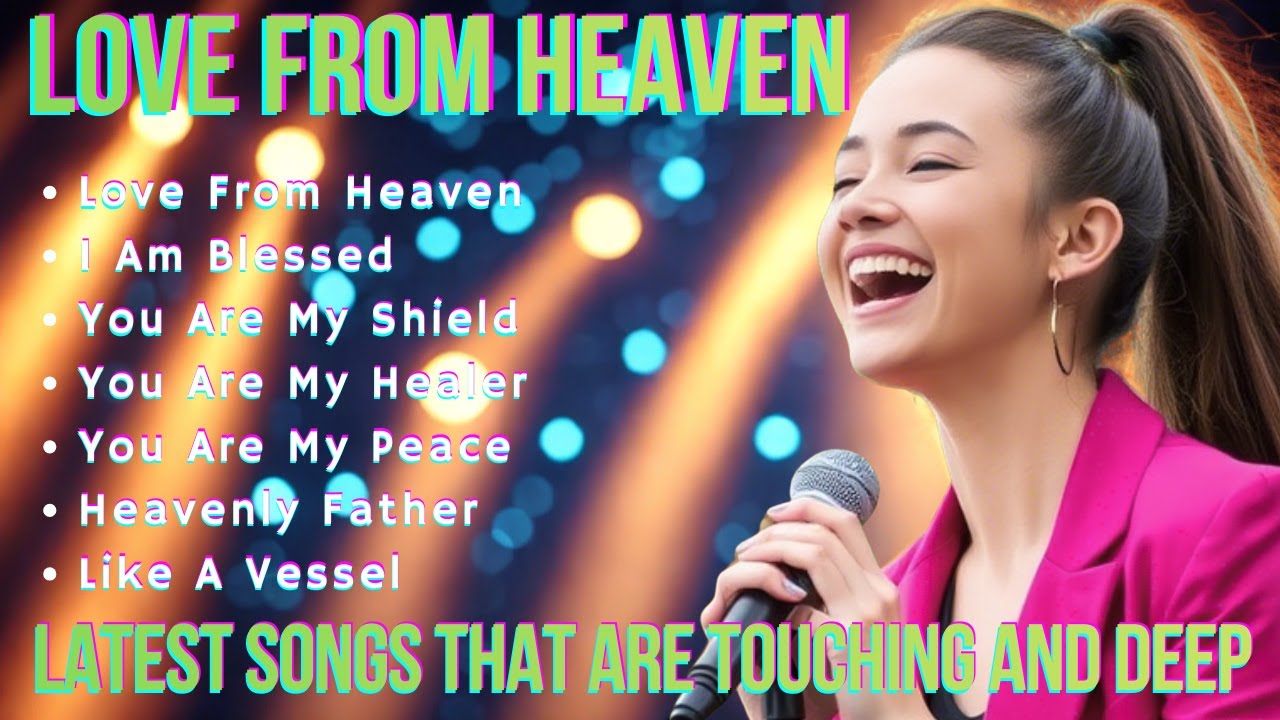 Best Worship Songs 2025 ~ LOVE FROM HEAVEN ~ Latest Song That Are Touching & Deep🙏#bestworshipsongs
