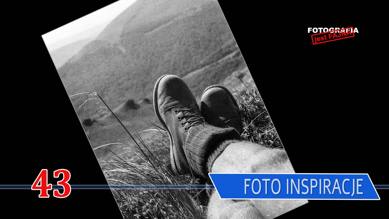 ▶️ 43 - Foto Inspiracje  - Fotografia jest Fajna