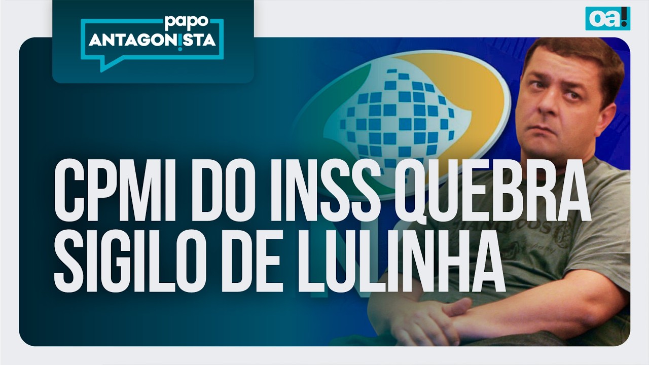 CPMI do INSS quebra sigilo de Lulinha | Fim dos penduricalhos? | Papo Antagonista - 26/02/2026