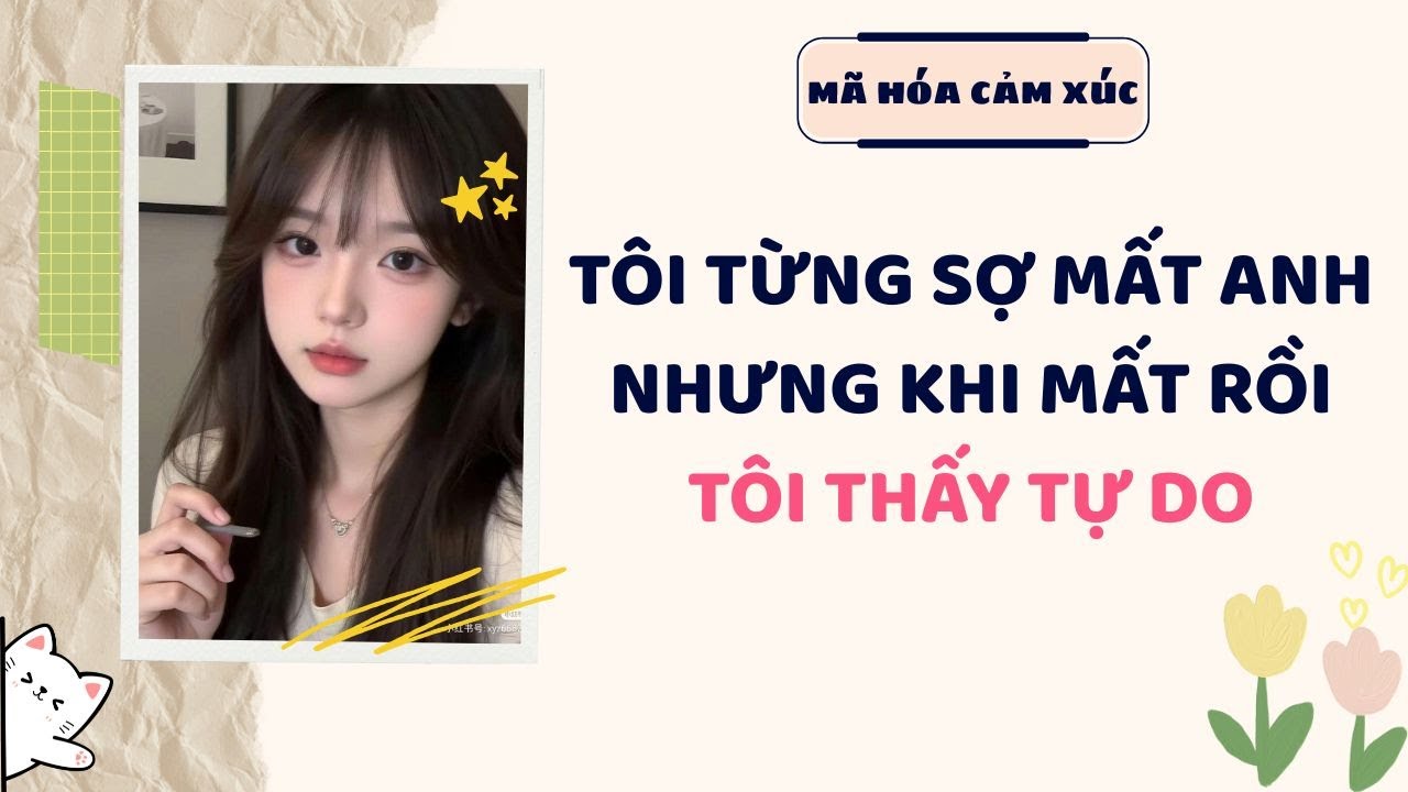 Full audio | Tôi từng sợ mất anh nhưng khi mất rồi tôi thấy tự do | Mã hóa cảm xúc #truyenaudio