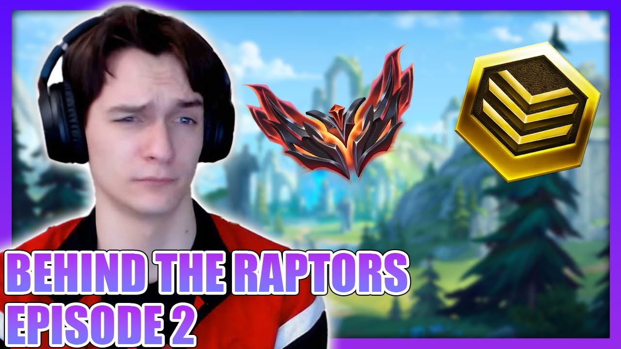 Climb Faster By Taking Breaks | Behind The Raptors Episode 2 | League of Legends Podcast