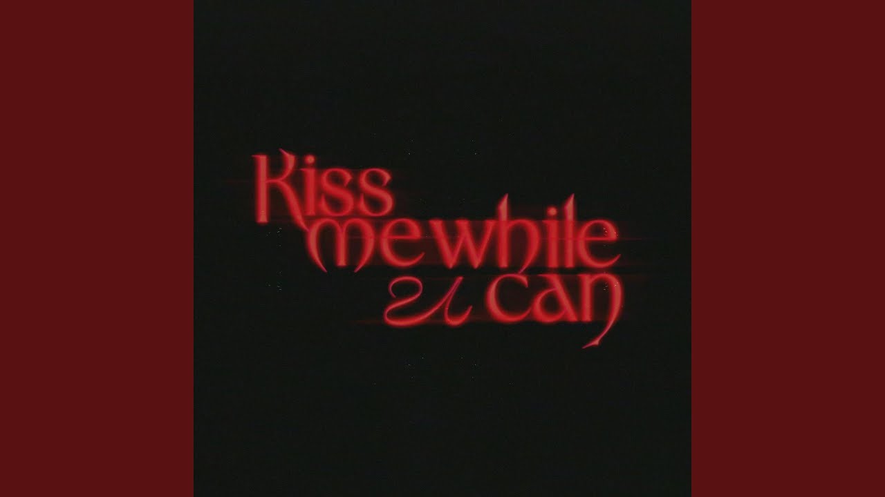 kiss me while u can (feat. CHAILD)