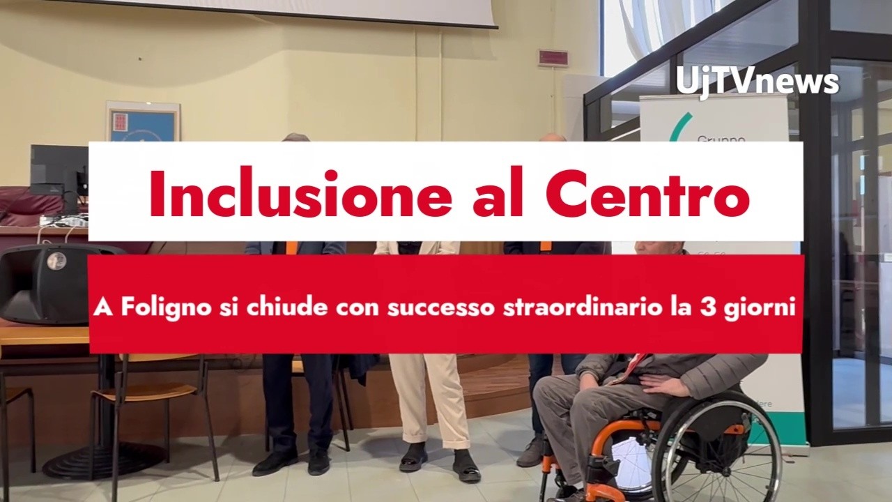 A Foligno si chiude con successo straordinario la tre giorni su Inclusione al Centro