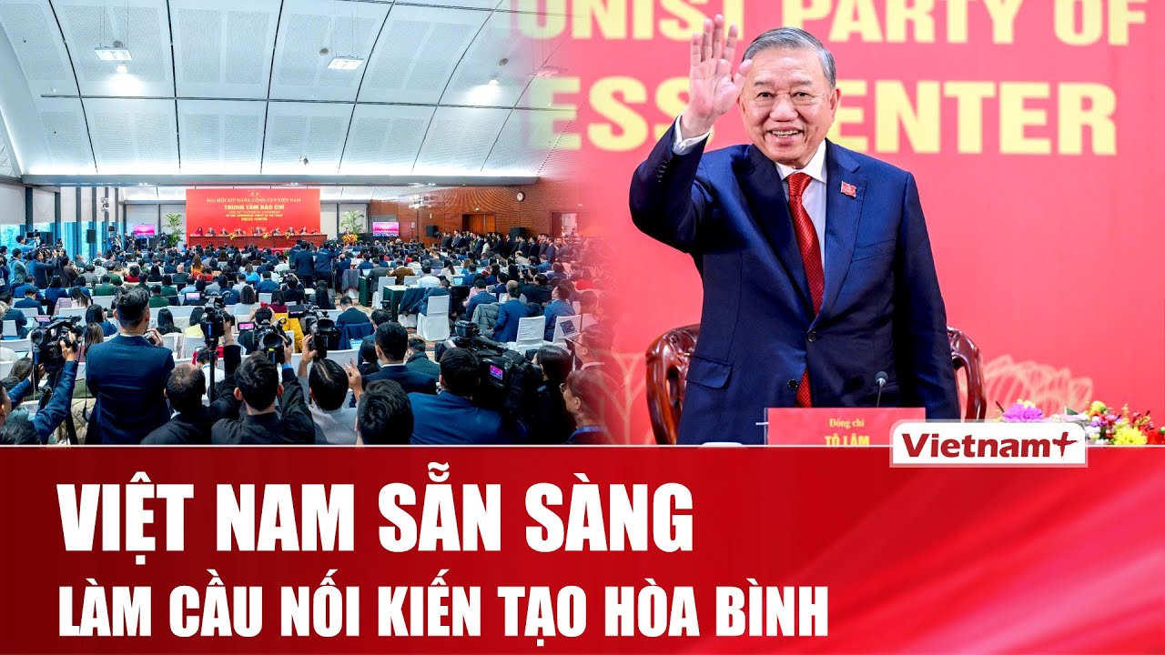 Tổng Bí thư Tô Lâm: Việt Nam sẵn sàng đóng góp nhiều hơn, làm cầu nối kiến tạo hòa bình