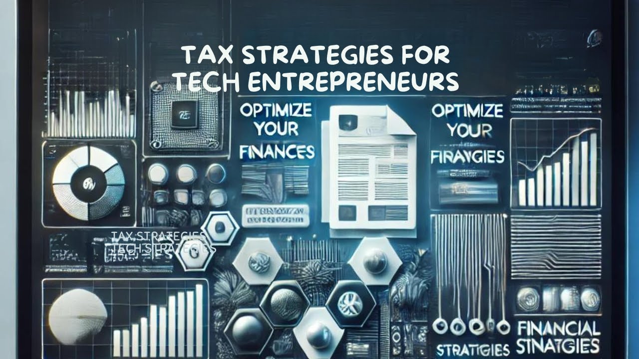 Optimizing Tax Strategies for Tech Entrepreneurs