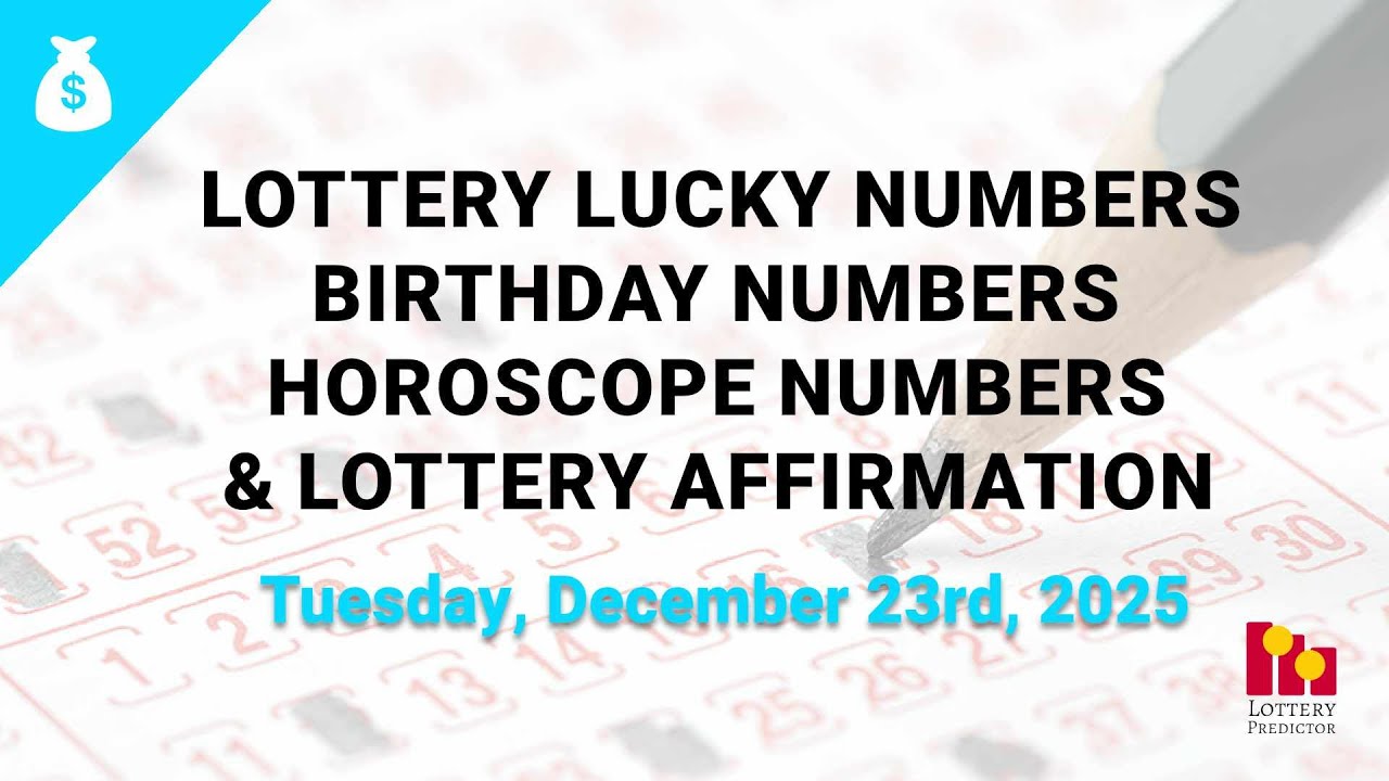 December 23rd 2025 - Lottery Lucky Numbers, Birthday Numbers, Horoscope Numbers
