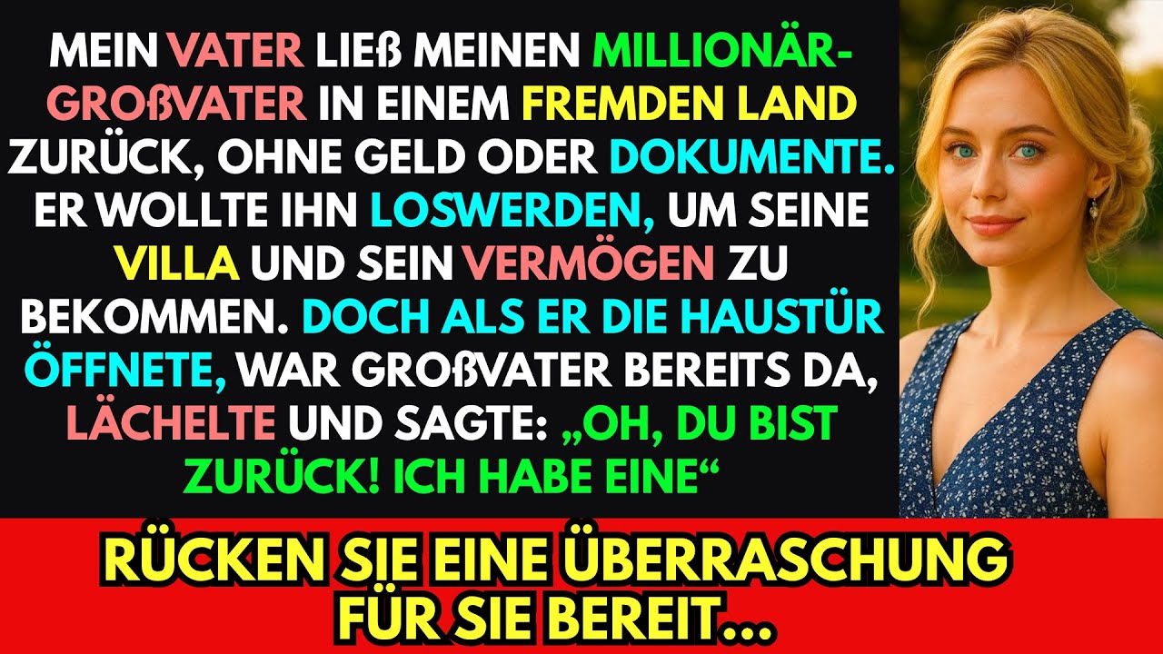 Mein Vater ließ meinen reichen Großvater in einem fremden Land zurück, aber als er nach Hause kam…