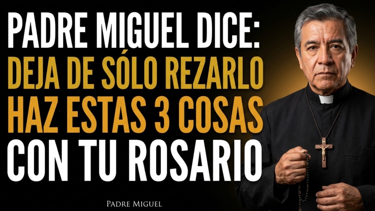 ¡Olvida Solo Rezar! Haz Estas 3 Cosas Con Tu Rosario Antes De Que Sea Tarde — Padre Miguel