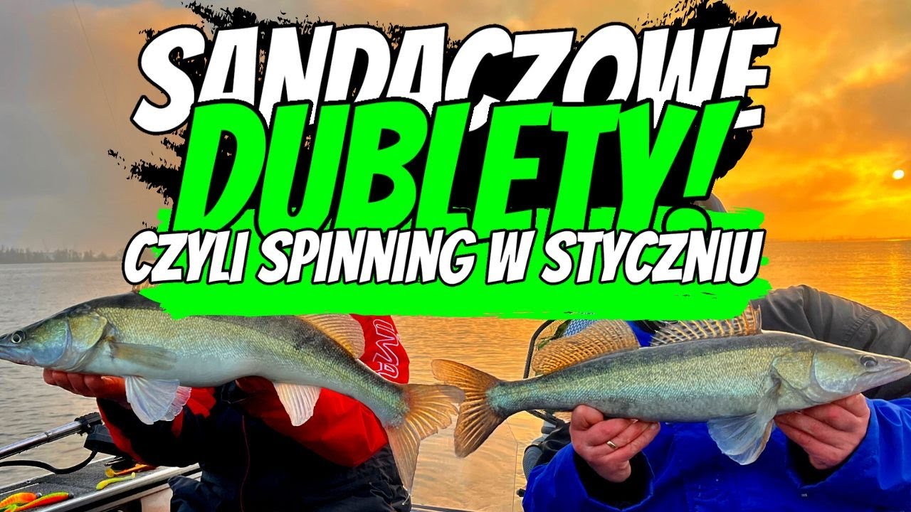 SANDACZOWE DUBLETY czyli SPINNING W STYCZNIU