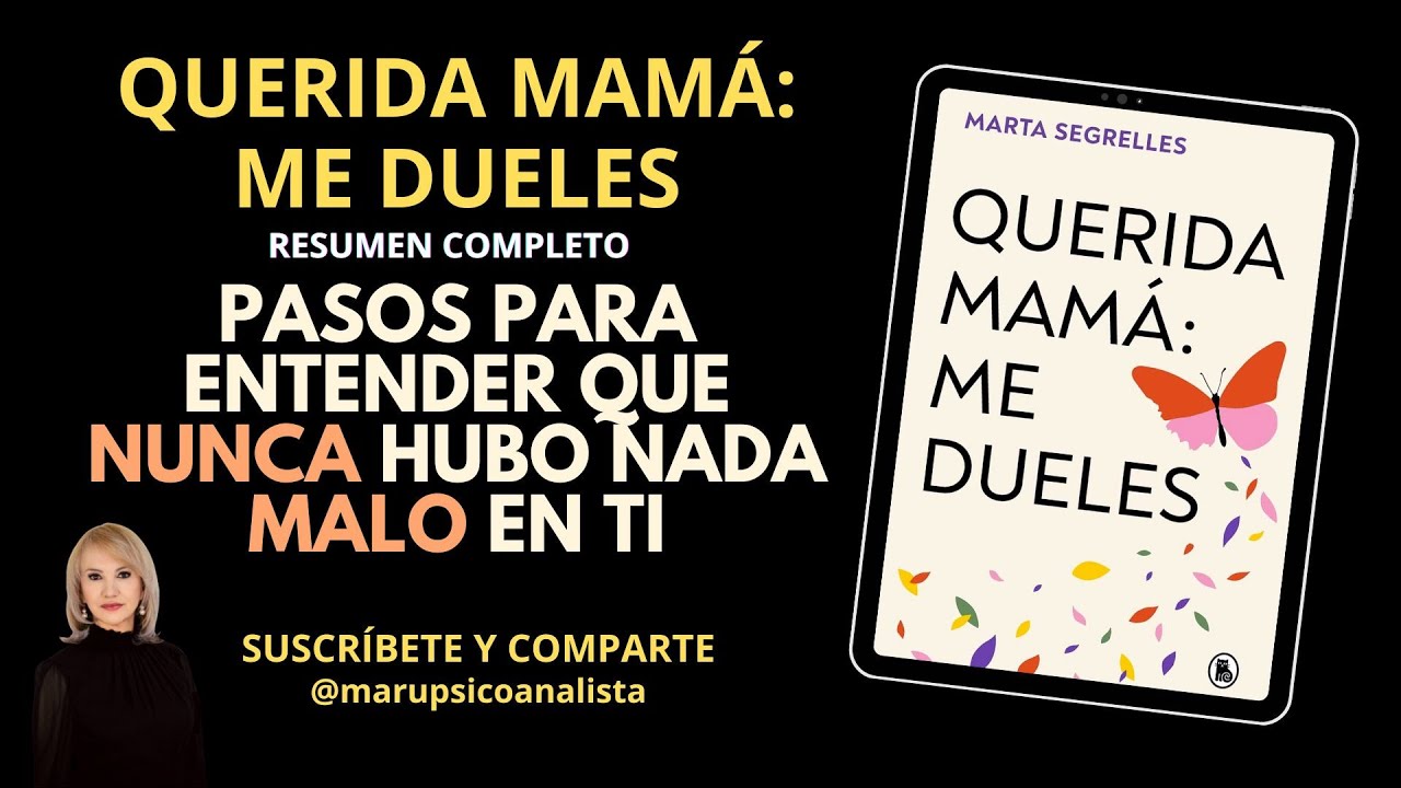 Madre Querida: Me dueles - Marta Segrelles - Resumen: Entender que nunca hubo nada malo en ti