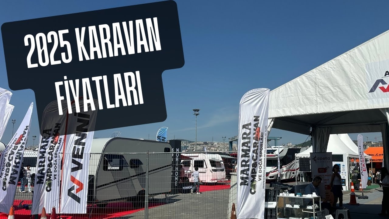 2025 KARAVAN FİYATLARI ÇAKILDI | PENDİK KARAVAN FUARINDAKİ TÜM FİRMALAR VE YENİ KARAVAN FİYATLARI