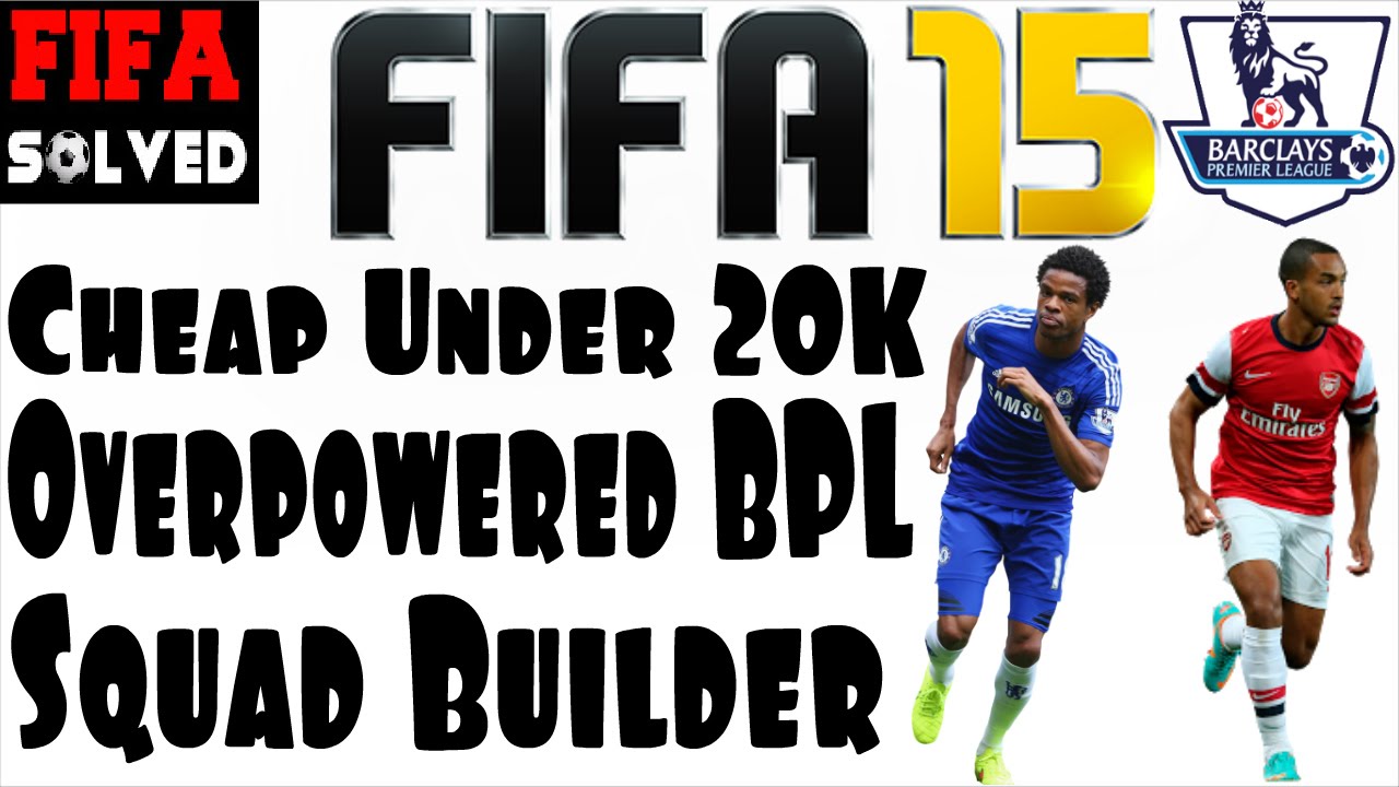 FIFA 15: Under 20K Overpowered BPL Squad Builder