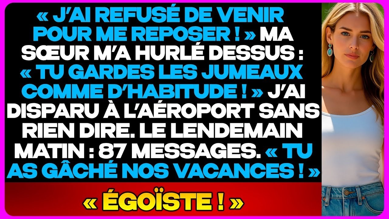 J’Ai Refusé Le Voyage En Famille Car Ma Sœur Me Refile Toujours Ses Jumeaux...