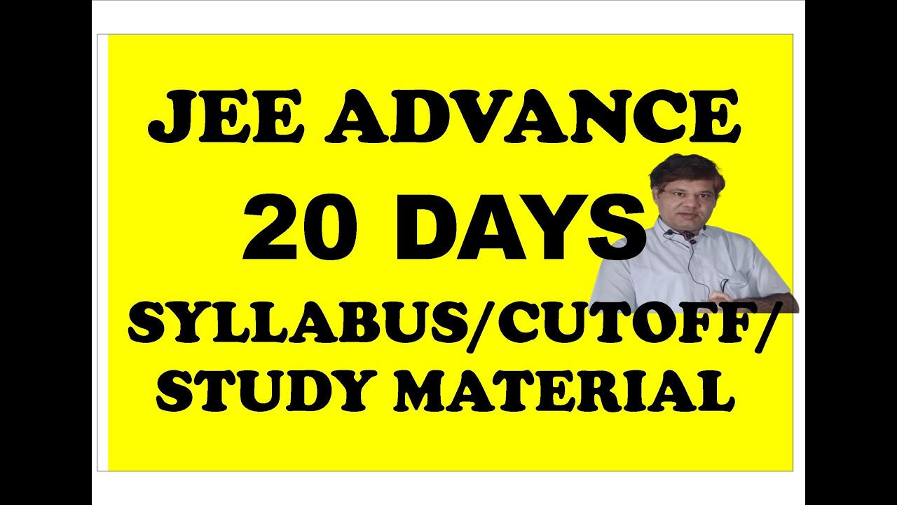 20 days strategy  JEE Advance 2020 What to do to prepare for JEE Advanced  CUTOFF & STUDY MATERIAL