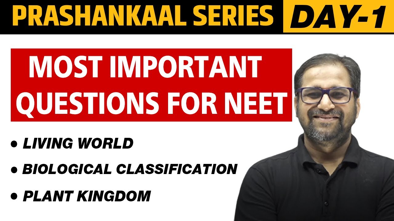 LIVING WORLD, BIOLOGICAL CLASSIFICATION & PLANT KINGDOM | Most Important Questions For NEET