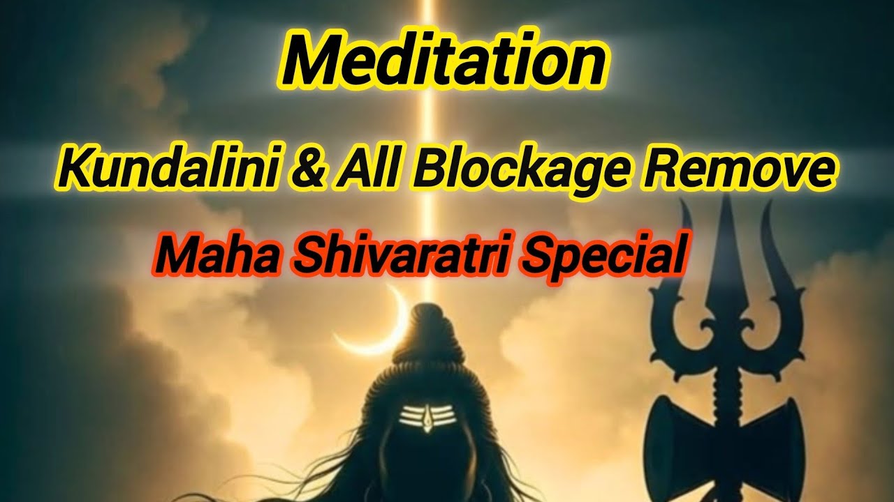 🔴 Meditation Kundalini Blockages Remove Maha Shivratri Special #portal #twinflame #meditation 