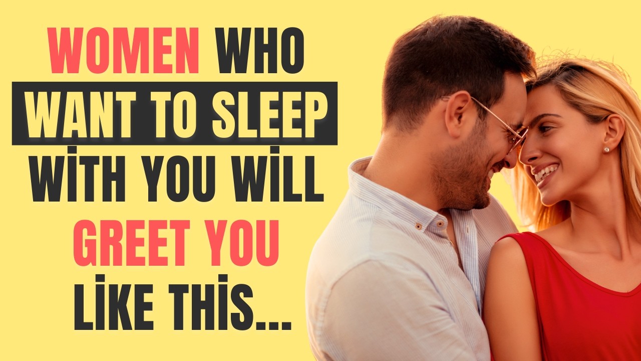 Psychology Reveals: Women Who Want To Sleep With You Will Greet You Like This.