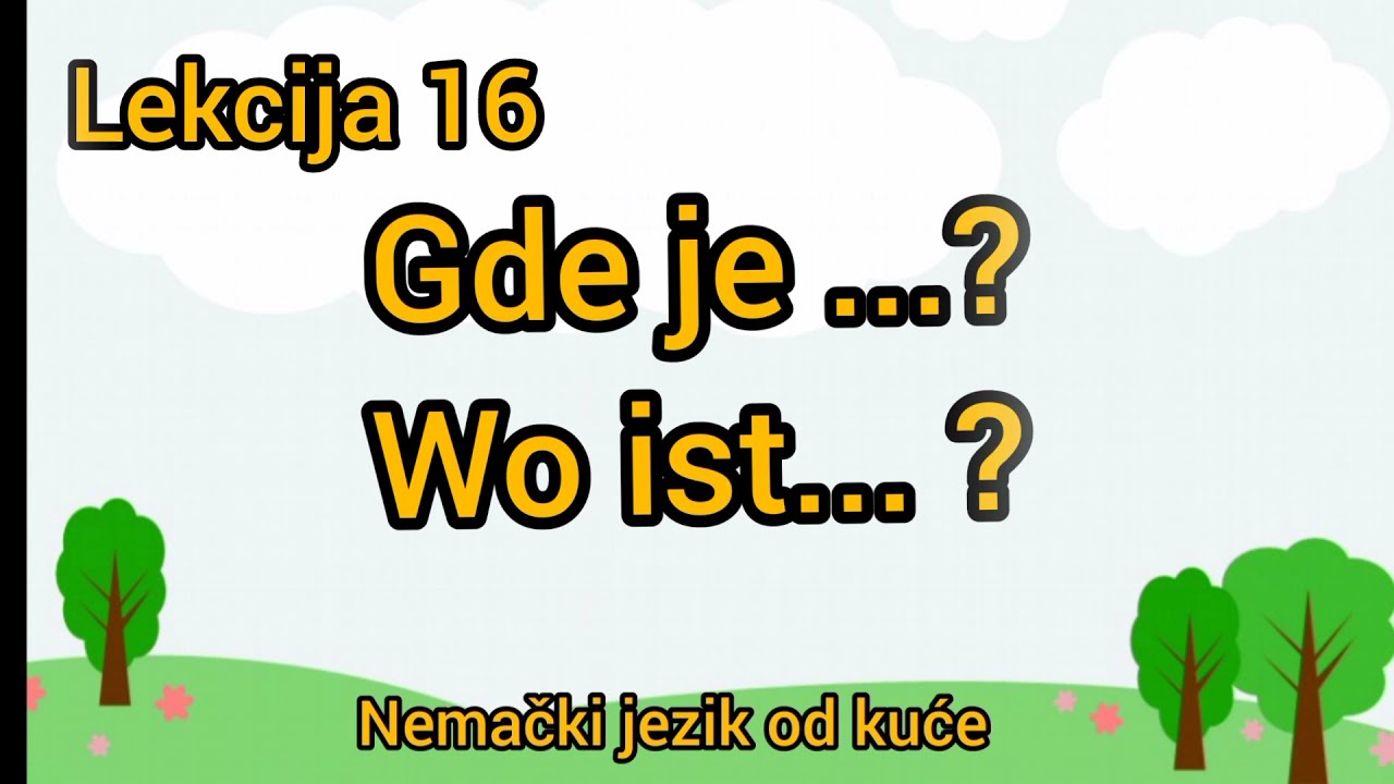● Lekcija 16  ●  Wo ist...?Gde je ...posta / banka / skola ...
